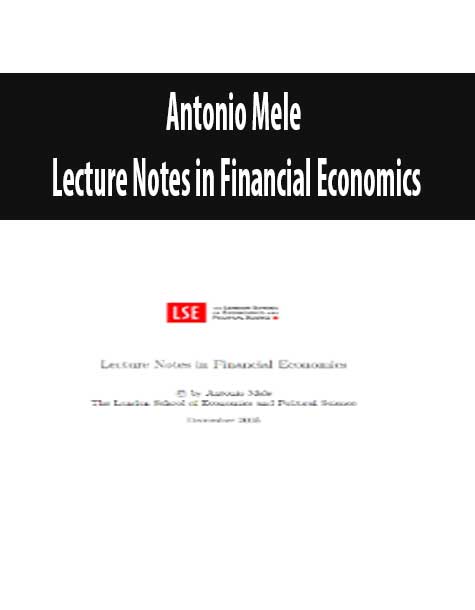 Antonio Mele – Lecture Notes in Financial Economics