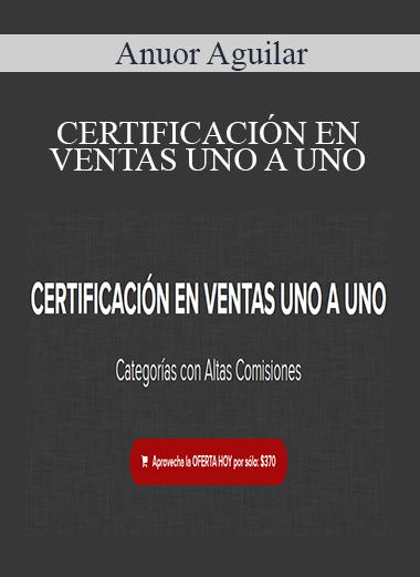 Anuor Aguilar - CERTIFICACIÓN EN VENTAS UNO A UNO