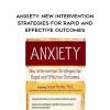 [Download Now] Anxiety: New Intervention Strategies for Rapid and Effective Outcomes - Susan Heitler