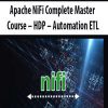 Apache NiFi Complete Master Course – HDP – Automation ETL