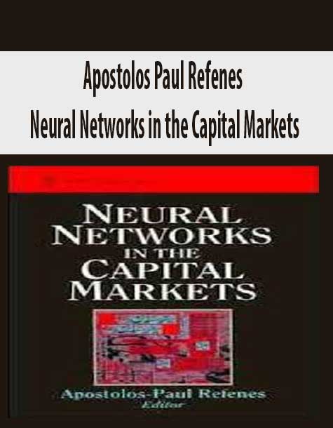 Apostolos Paul Refenes – Neural Networks in the Capital Markets