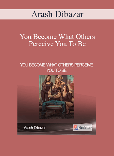 Arash Dibazar - You Become What Others Perceive You To Be