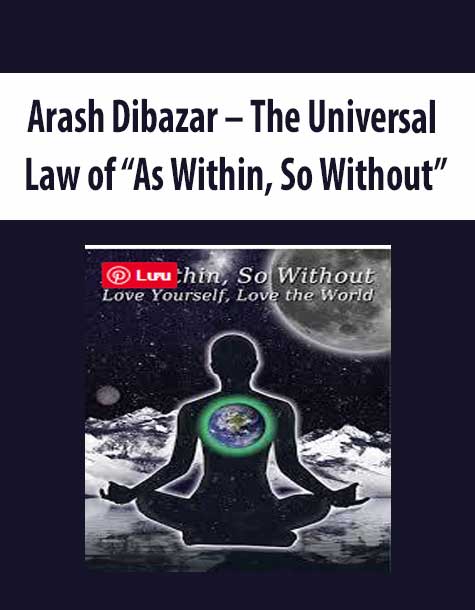 [Download Now] Arash Dibazar – The Universal Law of “As Within