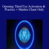 [Download Now] Arathi Ma - Opening Third Eye Activation & Practice + Mantra Chant Only