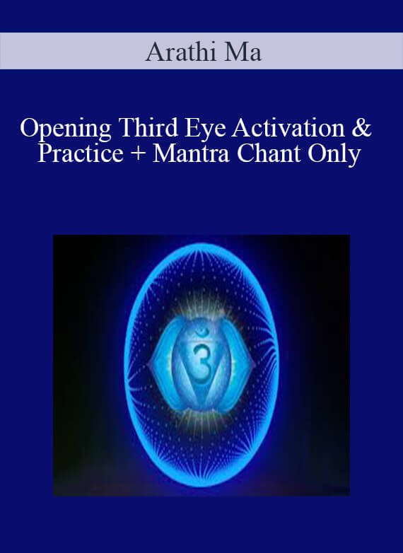 [Download Now] Arathi Ma - Opening Third Eye Activation & Practice + Mantra Chant Only