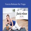 Ariele Foster - Fascia Release for Yoga