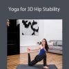 Ariele Foster - Yoga for 3D Hip Stability