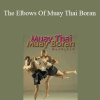 Arjan Marco De Cesaris - The Elbows Of Muay Thai Boran