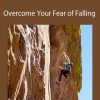 Arno Ilgner - Overcome Your Fear of Falling