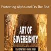 Art of Sovereignty - Protecting Alpha and On The Rise