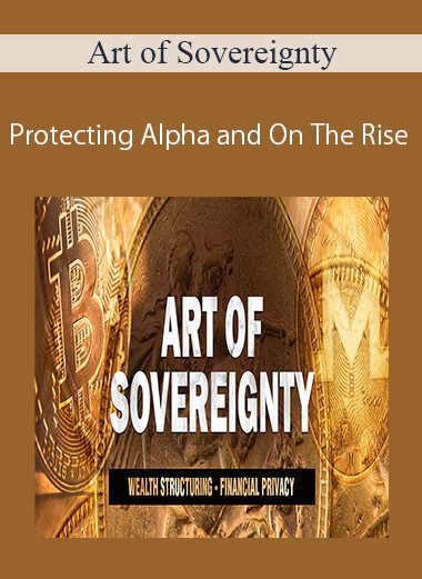 Art of Sovereignty - Protecting Alpha and On The Rise