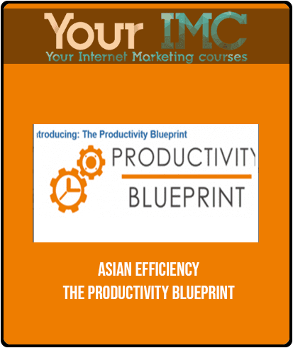 [Download Now] Asian Efficiency - The Productivity Blueprint