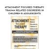 [Download Now] Attachment Focused Therapy: Trauma Related Disorders in Children & Adolescents – Daniel A. Hughes