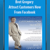 [Download Now] Bret Gregory - Attract Customers Now From Facebook