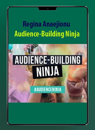 Regina Anaejionu - Audience-Building Ninja