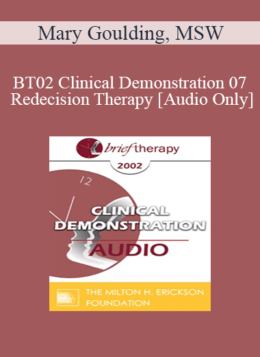 [Audio Download] BT02 Clinical Demonstration 07 - Redecision Therapy - Mary Goulding