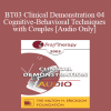 [Audio Download] BT03 Clinical Demonstration 04 - Cognitive-Behavioral Techniques with Couples - Frank Dattilio