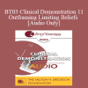 [Audio Download] BT03 Clinical Demonstration 11 - Outframing Limiting Beliefs - Robert Dilts