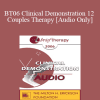 [Audio Download] BT06 Clinical Demonstration 12 - Couples Therapy: Dismantling Negative Projections - Ellyn Bader