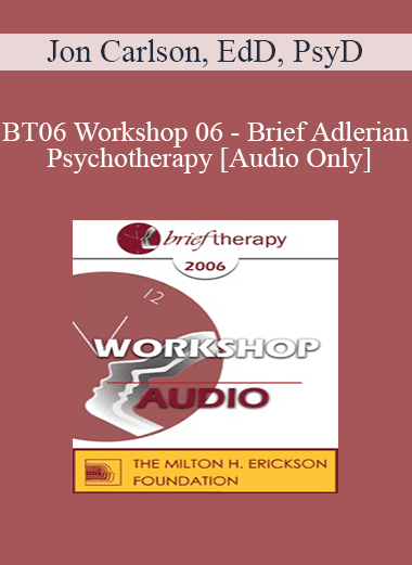 [Audio Download] BT06 Workshop 06 - Brief Adlerian Psychotherapy - Jon Carlson