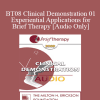 [Audio Download] BT08 Clinical Demonstration 01 - Experiential Applications for Brief Therapy - Jeffrey Zeig