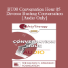 [Audio Download] BT08 Conversation Hour 05 - Divorce Busting Conversation - Michele Weiner-Davis