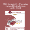 [Audio Download] BT08 Keynote 03 - Upcoming National Health Reform: Is Your Practice Ready? - Nicholas Cummings