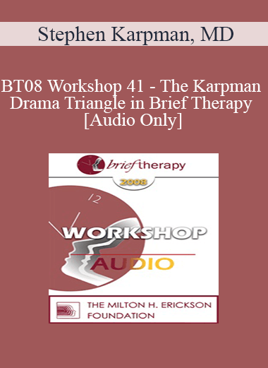 [Audio Download] BT08 Workshop 41 - The Karpman Drama Triangle in Brief Therapy - Stephen Karpman