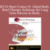 [Audio Download] BT10 Short Course 01 - Mind-Body Brief Therapy Solutions for Long Term Success in Body-Dysmorphia Patients - Marc Oster