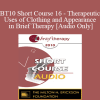 [Audio Download] BT10 Short Course 16 - Therapeutic Uses of Clothing and Appearance in Brief Therapy - John Littrell