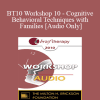 [Audio Download] BT10 Workshop 10 - Cognitive-Behavioral Techniques with Families - Frank M. Dattilio