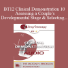 [Audio Download] BT12 Clinical Demonstration 10 - Assessing a Couple’s Developmental Stage & Selecting High-Impact Interventions - Ellyn Bader