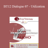 [Audio Download] BT12 Dialogue 07 - Utilization: The Foundation of Solutions - Stephen Gilligan