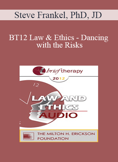 [Audio Download] BT12 Law & Ethics - Dancing with the Risks: Safe Steps; Tricky Steps; Landmines - Part 1 - Steve Frankel