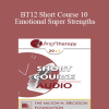 [Audio Download] BT12 Short Course 10 - Emotional Super Strengths: Transform Emotion