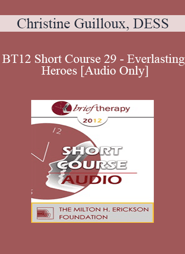 [Audio Download] BT12 Short Course 29 - Everlasting Heroes - Christine Guilloux