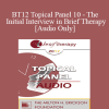 [Audio Download] BT12 Topical Panel 10 - The Initial Interview in Brief Therapy - Steve Andreas