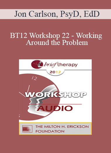 [Audio Download] BT12 Workshop 22 - Working Around the Problem: Consulting with Parents and Teachers - Jon Carlson