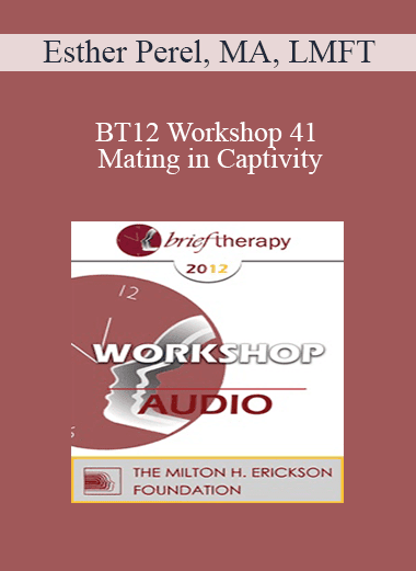 [Audio Download] BT12 Workshop 41 - Mating in Captivity: Reconciling Attachment