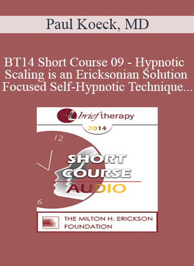 [Audio Download] BT14 Short Course 09 - Hypnotic Scaling is an Ericksonian Solution Focused Self-Hypnotic Technique That Allows Your Clients to Choose Freely Where to Move on Their Solution Scale - Paul Koeck