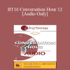 [Audio Download] BT16 Conversation Hour 12 - Stephen Lankton