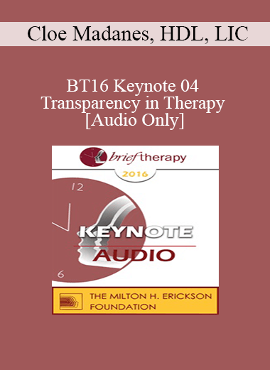 [Audio Download] BT16 Keynote 04 - Transparency in Therapy - Cloe Madanes