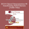 [Audio Download] BT18 Clinical Demonstration 08 - Transforming Belief Barriers - Robert Dilts