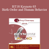 [Audio Download] BT18 Keynote 03 - Birth Order and Human Behavior: Understanding an Elusive Relationship - Frank J. Sulloway