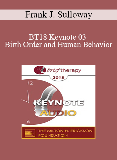 [Audio Download] BT18 Keynote 03 - Birth Order and Human Behavior: Understanding an Elusive Relationship - Frank J. Sulloway