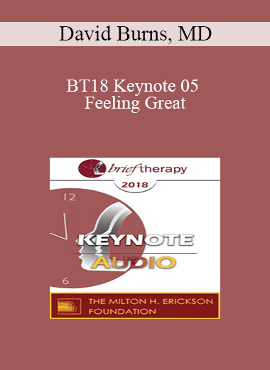 [Audio Download] BT18 Keynote 05 - Feeling Great: High-Speed Cognitive Therapy - David Burns