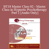 [Audio Download] BT18 Master Class 02 - Master Class in Hypnotic Psychotherapy Part 2 - Michael Yapko