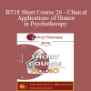 [Audio Download] BT18 Short Course 26 - Clinical Applications of Humor in Psychotherapy: A Seriously Credible Approach - Steven Sultanoff