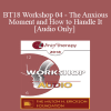 [Audio Download] BT18 Workshop 04 - The Anxious Moment and How to Handle It - Reid Wilson