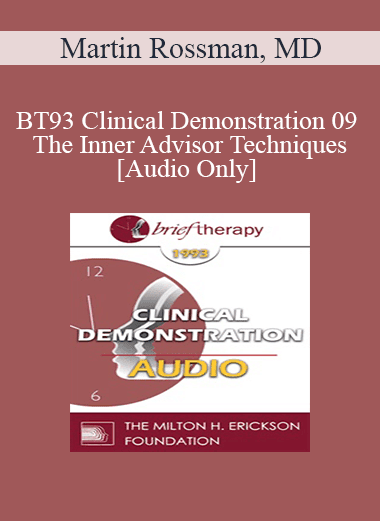 [Audio Download] BT93 Clinical Demonstration 09 - The Inner Advisor Techniques - Martin Rossman